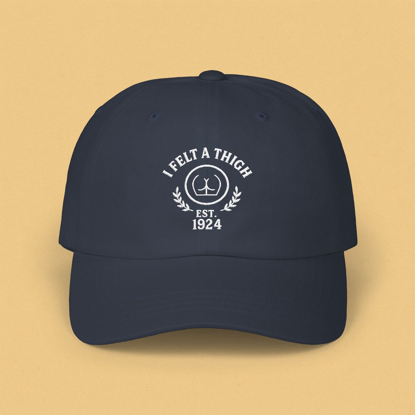 I Felt a Thigh - Classic Dad Cap
