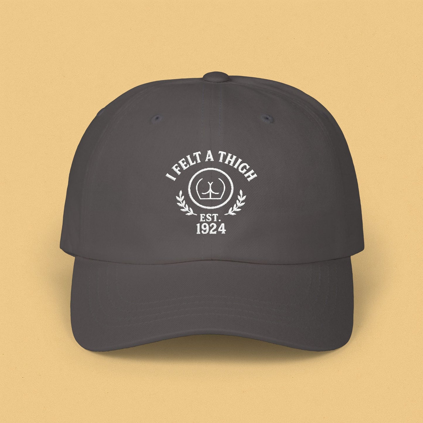 I Felt a Thigh - Classic Dad Cap